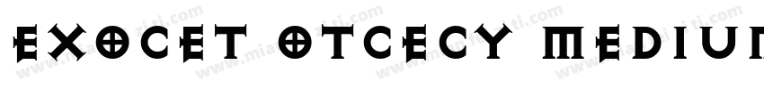 ExOCET OTCECY Medium字体转换